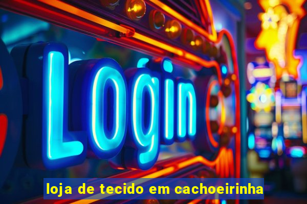 loja de tecido em cachoeirinha